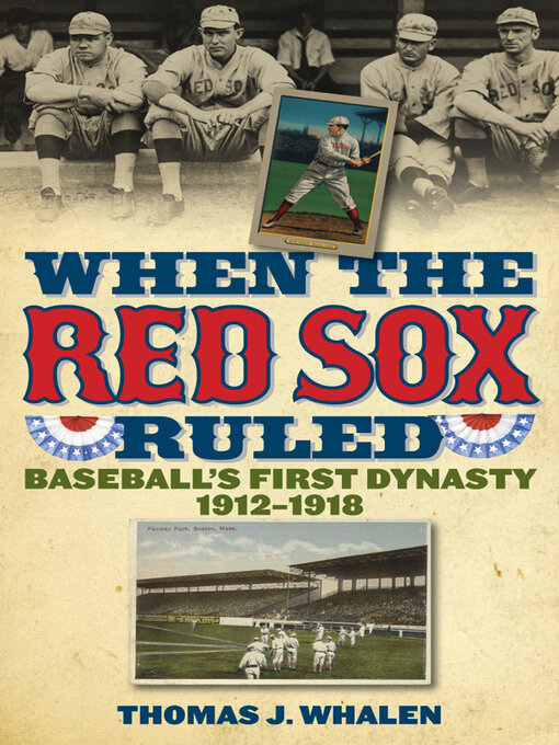 Title details for When the Red Sox Ruled by Thomas J. Whalen - Available